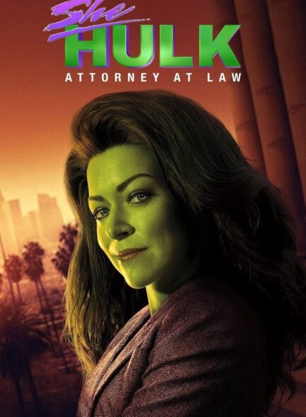 دانلود سریال شی هالک وکیل دادگستری She Hulk Attorney at Law