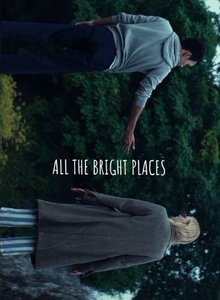 دانلود فیلم جایی که عاشق بودیم All the Bright Places